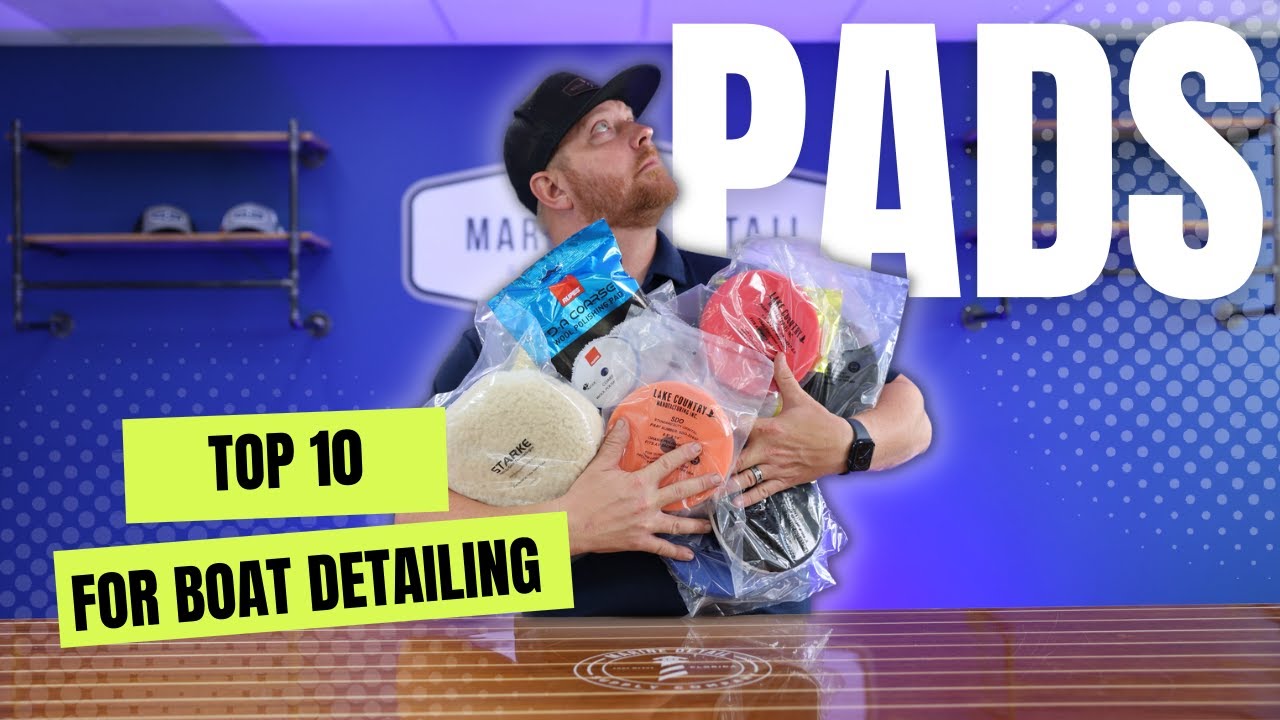 TOP 10 PADS FOR BOAT DETAILING : BOAT DETAILING TIPS