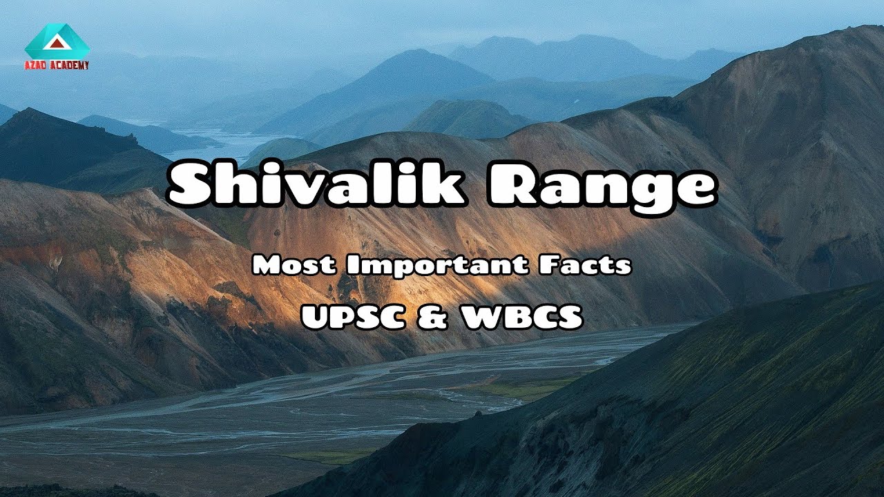 Shivalik Range: India's Youngest Mountains | Geography, Formation & Importance Explained 