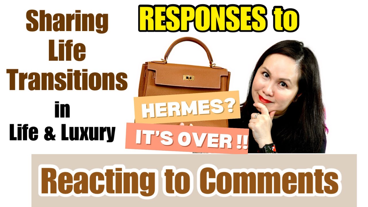 Reacting to Comments   I'm Over It, Chit Chat on Luxury & Life Transitions, Goodbye Hermes ?!
