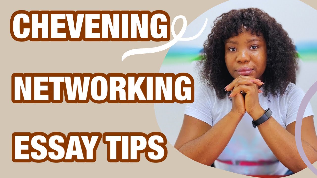 Networking Essay Tips| Chevening scholarship