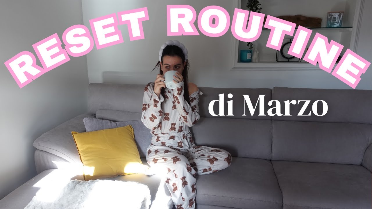 MARZO RESET ROUTINE🎀 pulizie casa, minispesa, cura di sé 🧖‍♀️