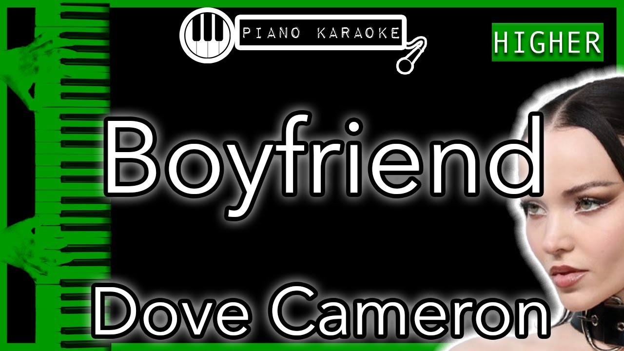 Boyfriend (HIGHER +3) - Dove Cameron - Piano Karaoke Instrumental