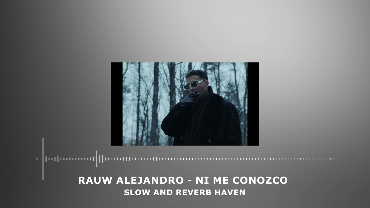 Rauw Alejandro - Ni me Conozco | Slow and Reverb | Relaxing Remix | 4K | HD
