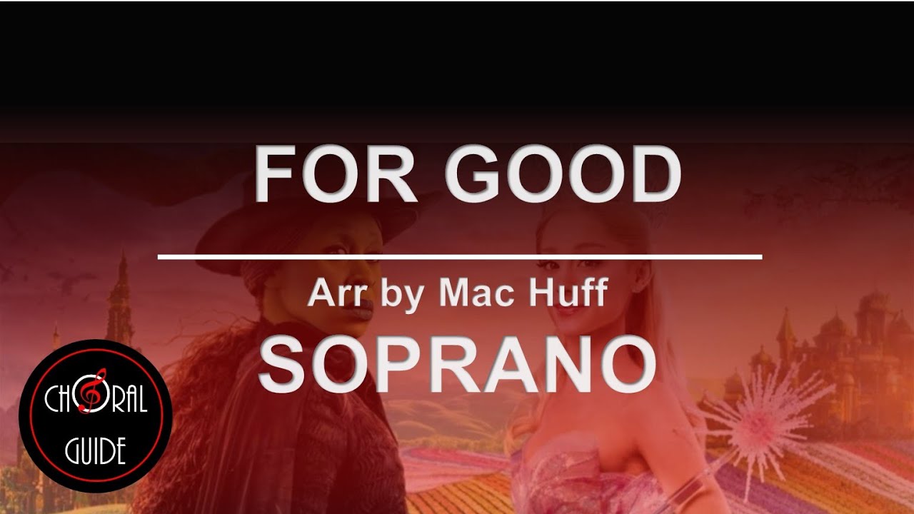 For Good - SOPRANO | Arr Mac Huff