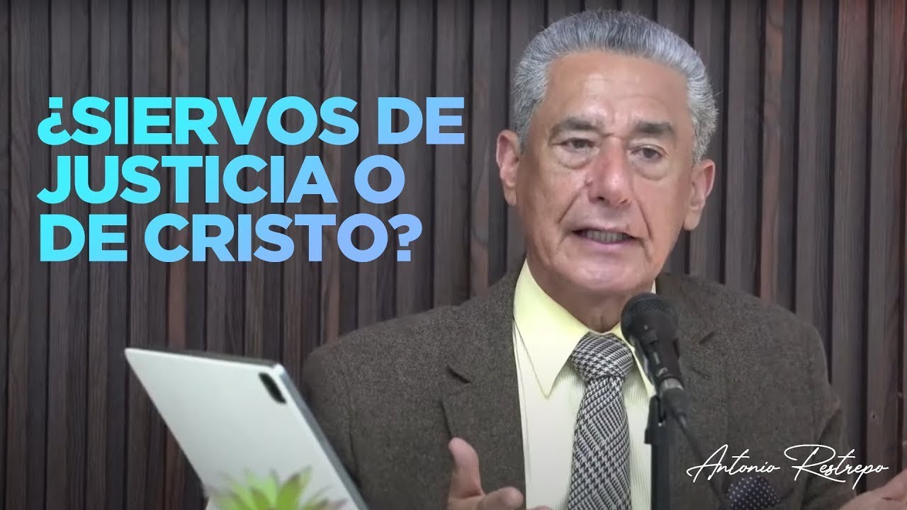¿SIERVOS DE LA JUSTICIA O SIERVOS DE CRISTO? - Cap 6:15 Romanos | Pastor Antonio Restrepo