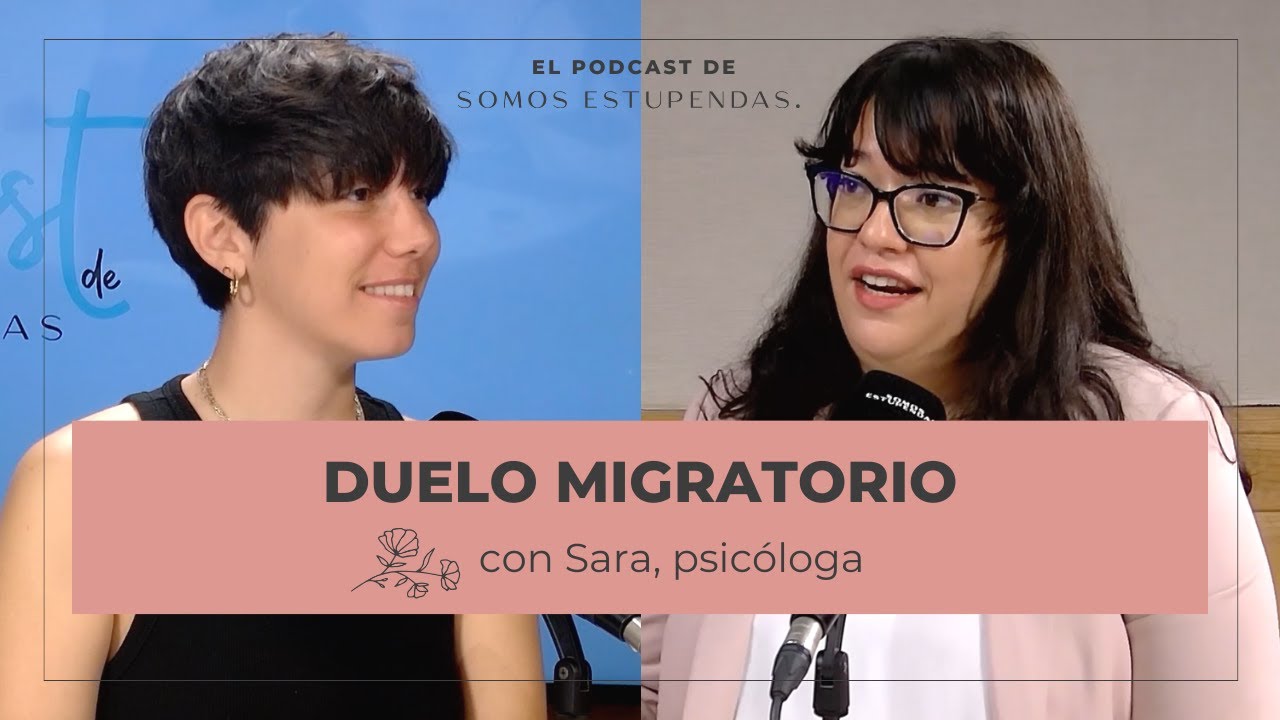 Duelo migratorio: &iquest;qu&eacute; es y c&oacute;mo lo supero? | @SomosEstupendas