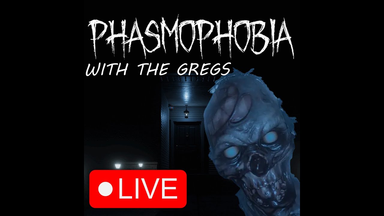 Phasmaphobia with the Gregs