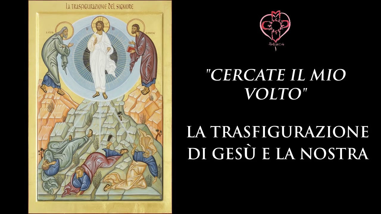 2° Domenica di Quaresima (C) CERCATE IL MIO VOLTO - LA TRASFIGURAZIONE DI GESU' E LA NOSTRA 2022