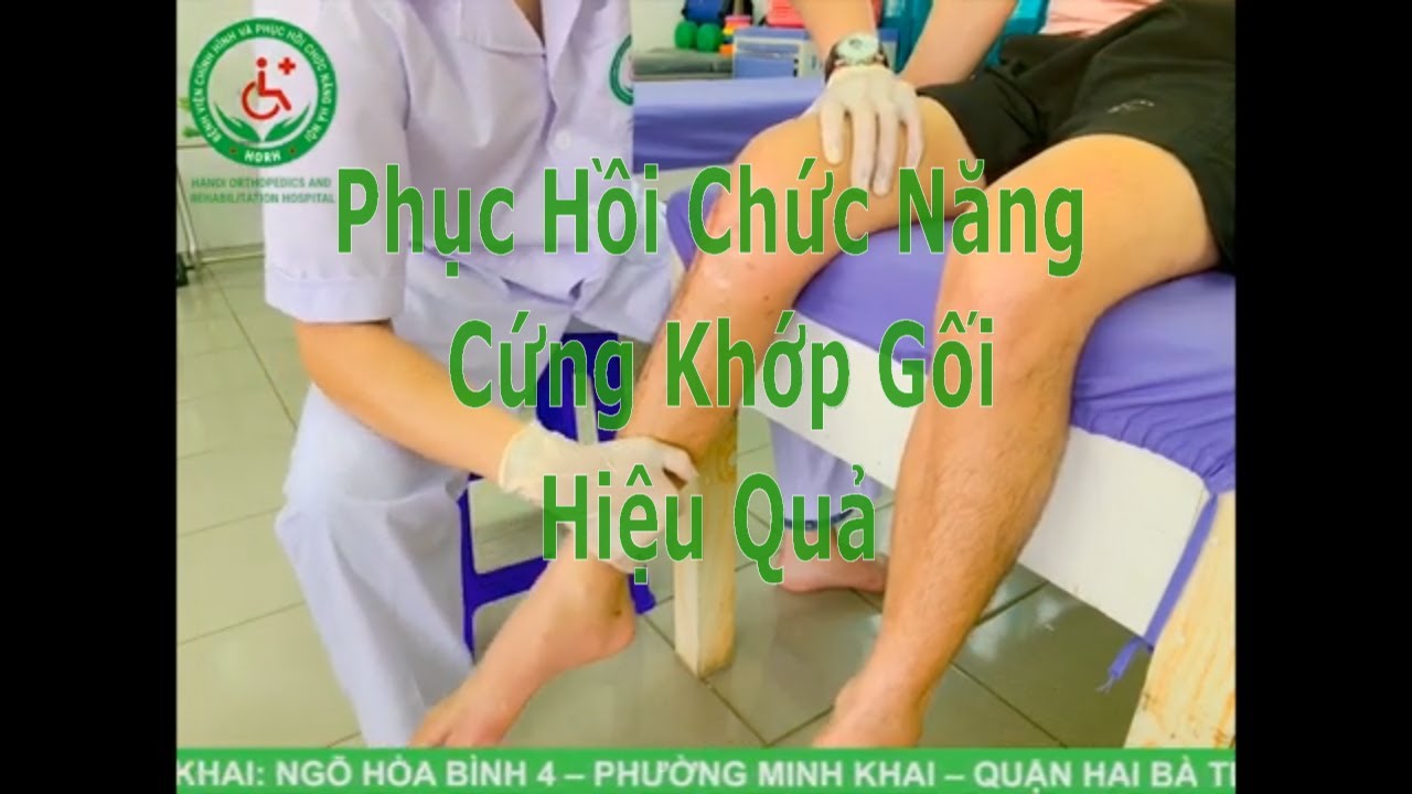Cứng Khớp Gối | Phục Hồi Chức Năng Cứng Khớp Khối | Bệnh Viện Chỉnh Hình Và PHCN Hà Nội