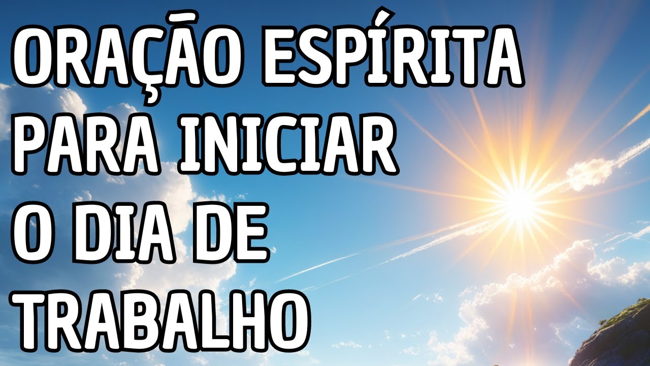 Oração Espírita Para Iniciar o Dia de Trabalho - Inspiração Allan Kardec