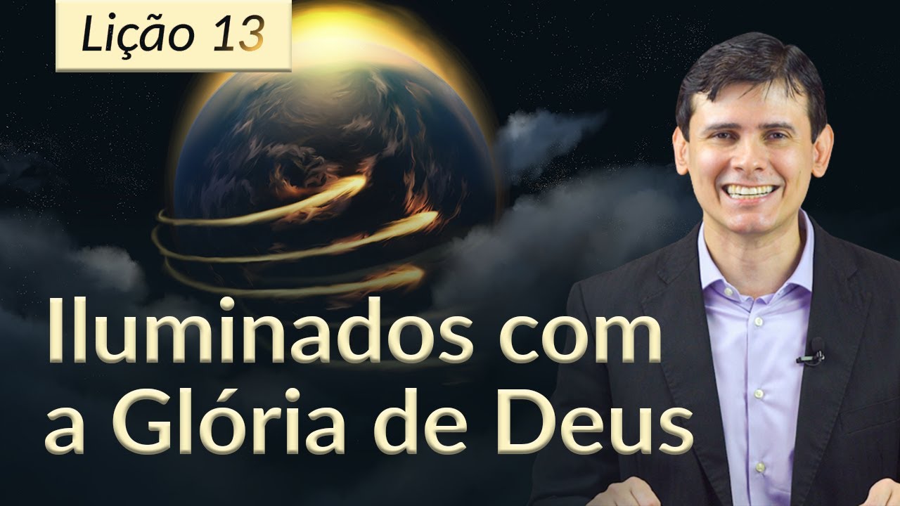 Lição 13 | Iluminados com Sua Glória (Lição da Escola Sabatina 2T/2023)