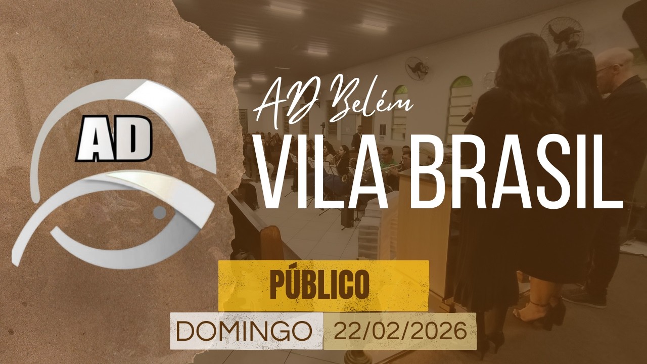 CULTO PÚBLICO 22/02/2026 AD BELÉM VILA BRASIL