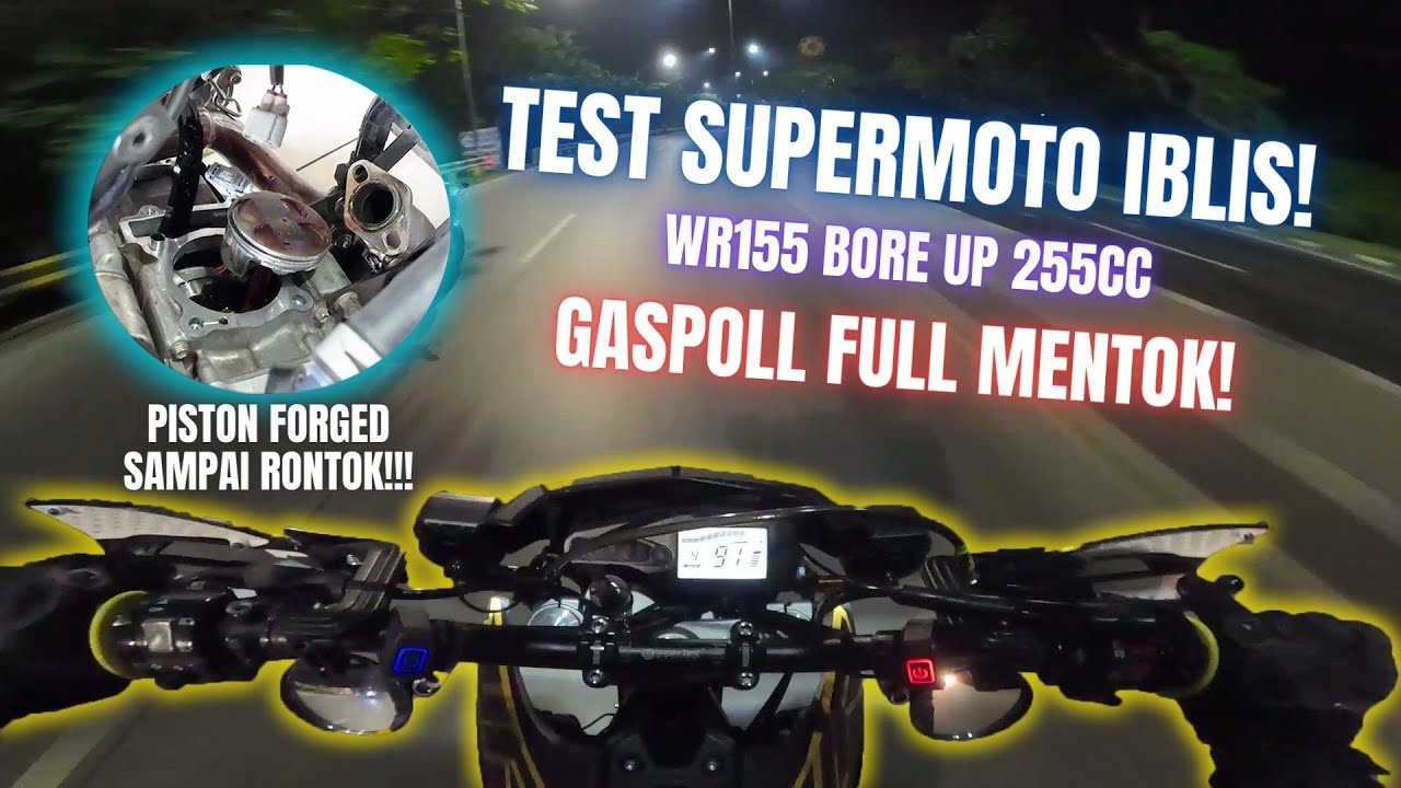 TEST WR155 BORE UP 250cc SAMPAI MENTOK🔥| Yamaha WR155 Supermoto Bore Up Stroke Up 255cc