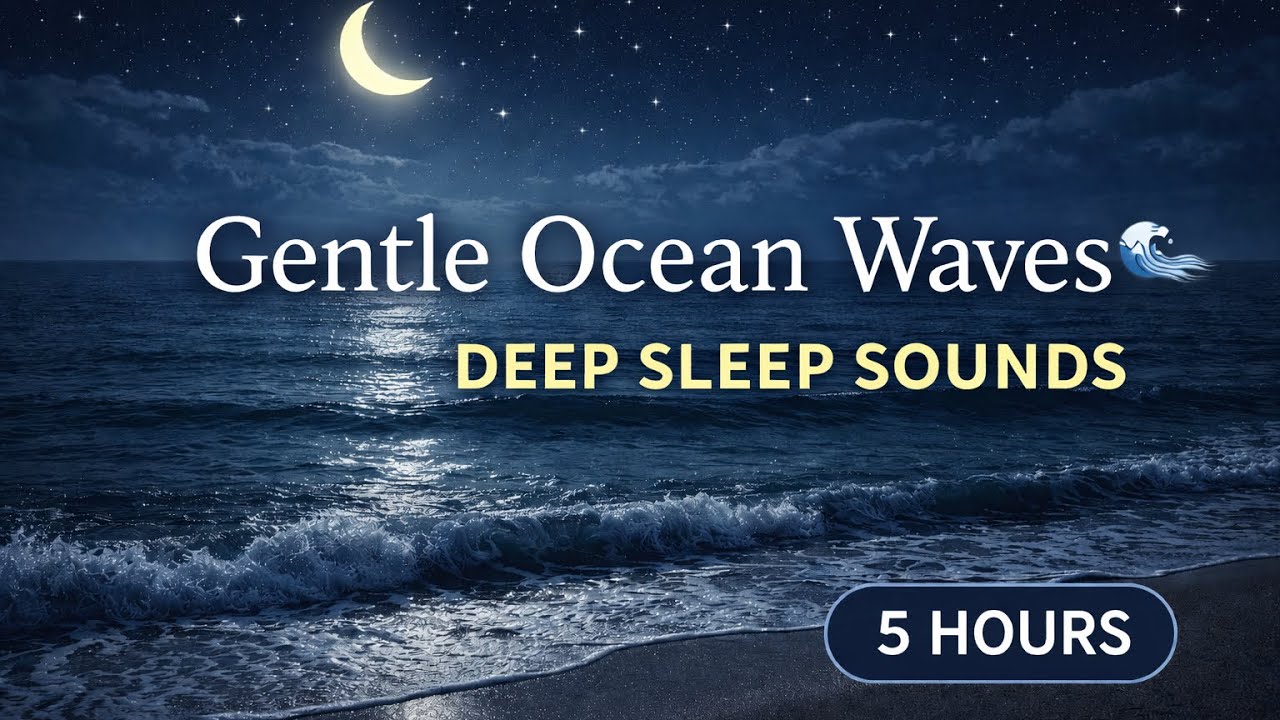 Gentle Ocean Waves 🌊 Deep Sleep Sounds (5 Hours)