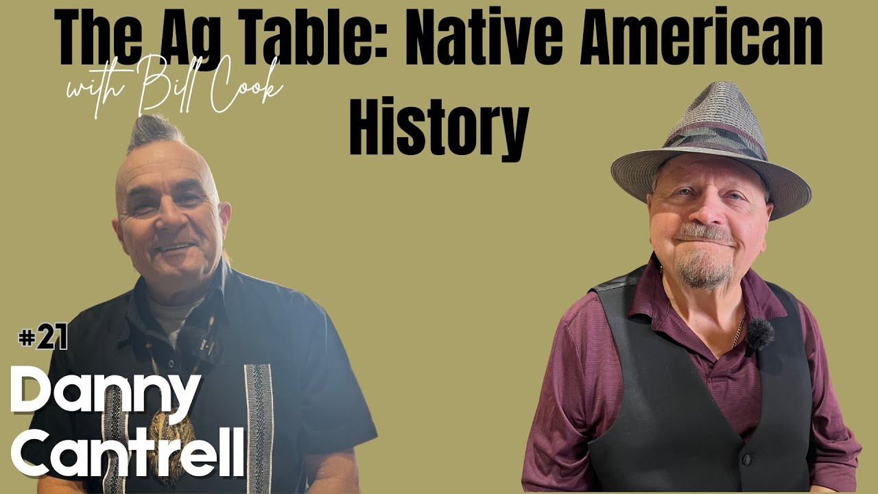 The Ag Table: Native American History with Bill Cook and Danny Cantrell