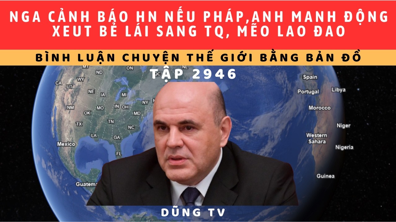Tập 2946. Gấu cảnh cáo Pháp, Anh về VKHN cho Ucr. Arap Xeut quay sang TQ.Top 10 tàu chiến Nga.TH Ucr