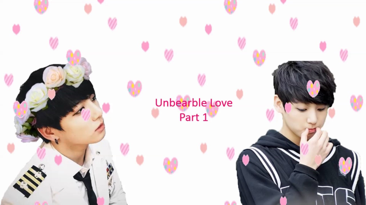 Jungkook BTS FF - Unbearable Love part 1