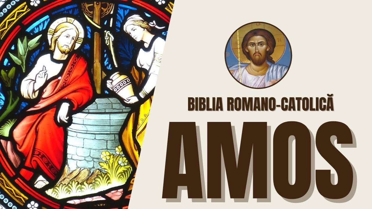 Amos - Dreptate, Corectitudine și Grijă Socială - Biblia Romano-Catolică