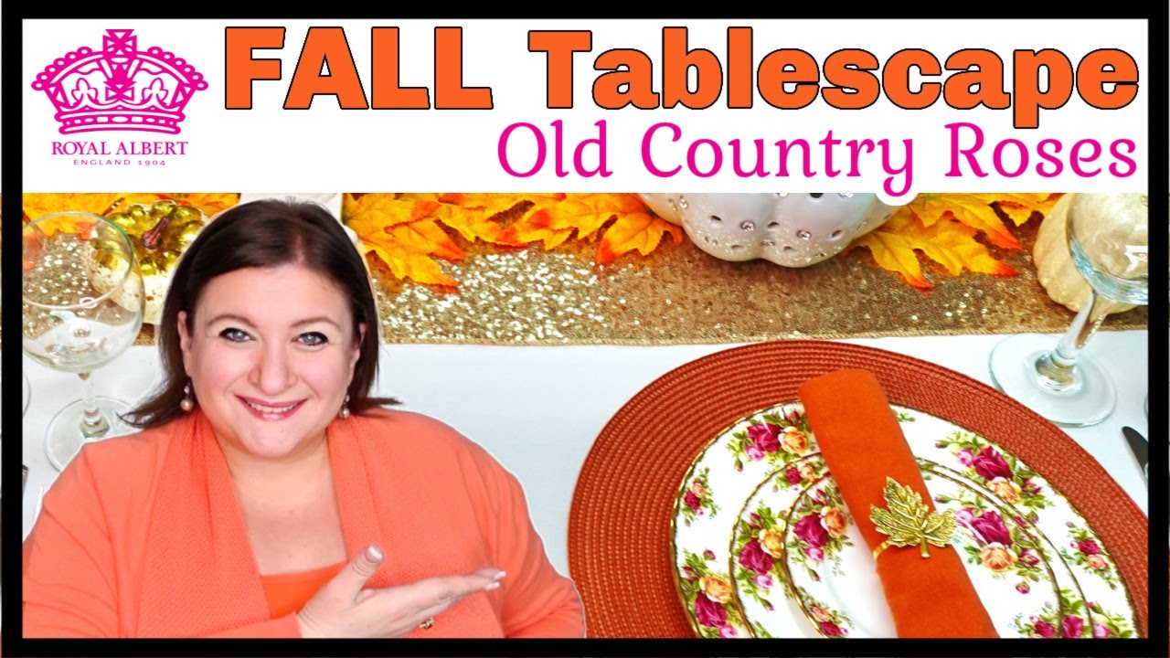 OLD COUNTRY ROSES ROYAL ALBERT CHINA | HOW TO DECORATE FALL TABLESCAPE TABLE SETTING W ROYAL ALBERT