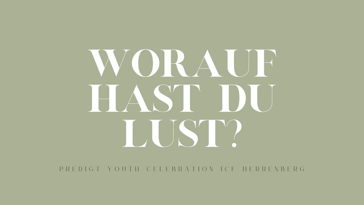 WORAUF HAST DU LUST | Predigt ICF Herrenberg 16.09.23