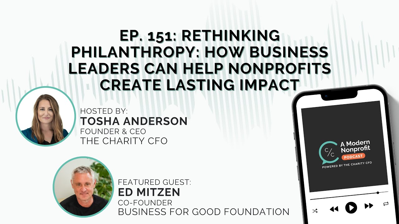 Episode 151: Rethinking Philanthropy: How Business Leaders Can Help Nonprofits Create Lasting Impact