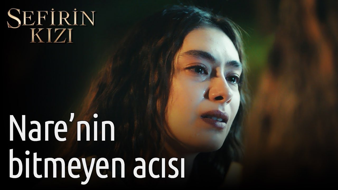 Sefirin Kızı 4. Bölüm - Nare'nin Bitmeyen Acısı
