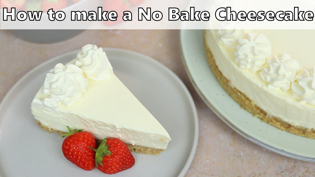 How to make a No Bake Cheesecake