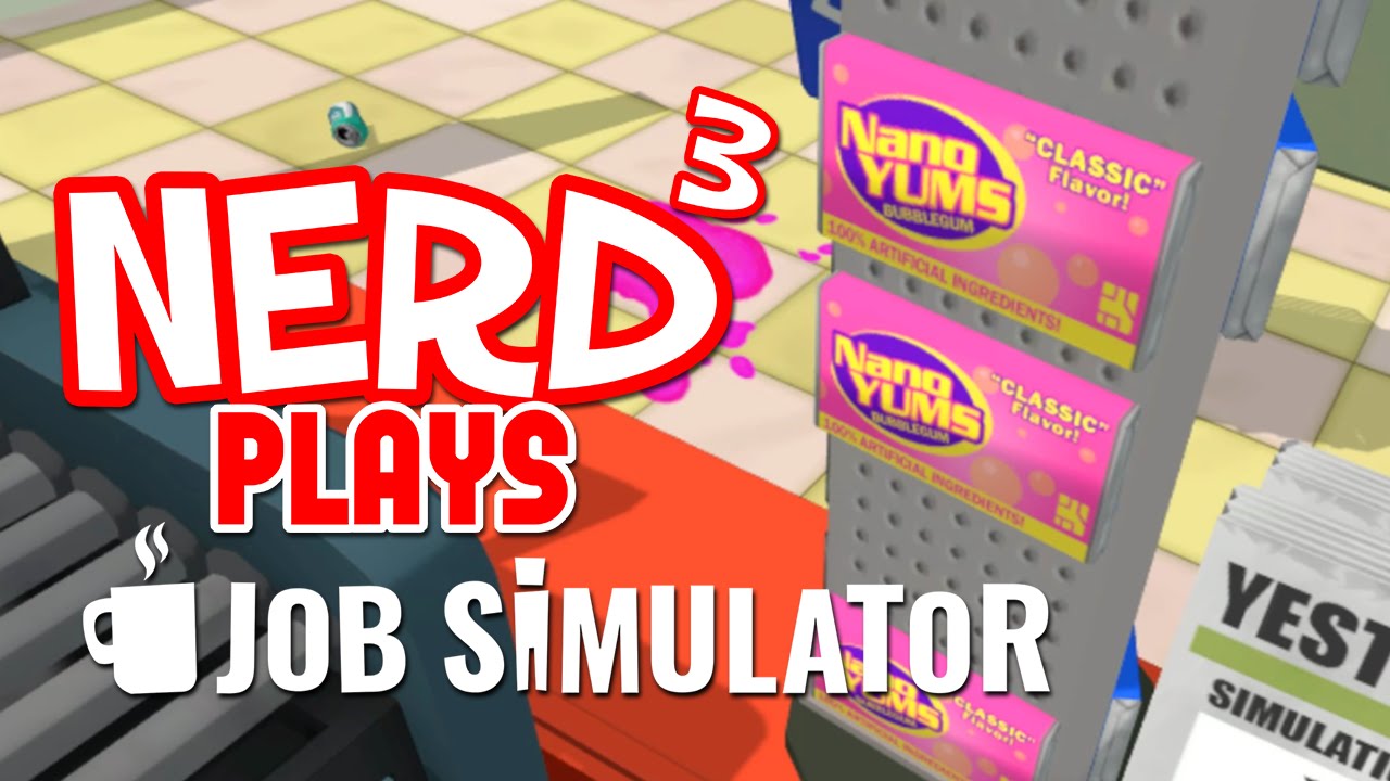 Nerd&sup3; Plays... Job Simulator - Who Needs the Slush-E Mart?