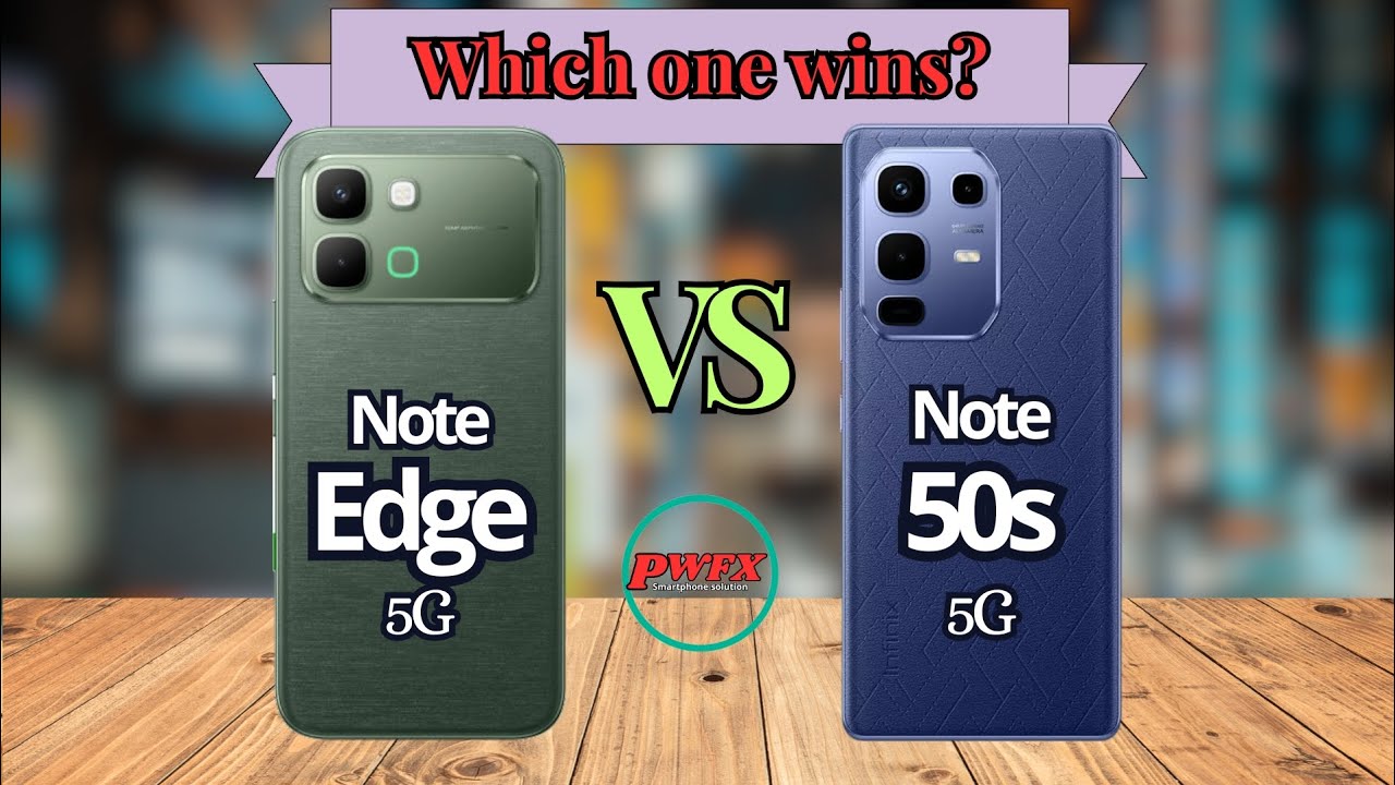 Infinix Note Edge vs Infinix note 50s, Infinix note 50s vs Infinix note edge, Infinix note Edge