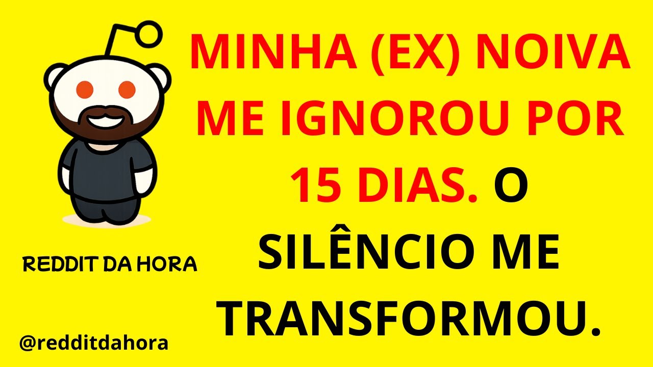 MINHA (EX) NOIVA ME IGNOROU POR 15 DIAS. O SILÊNCIO ME TRANSFORMOU.