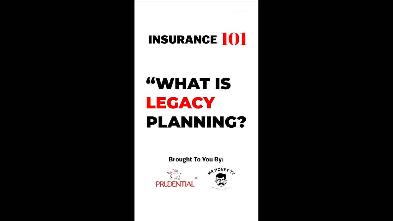 Insurance 101 - What Is Legacy Planning?