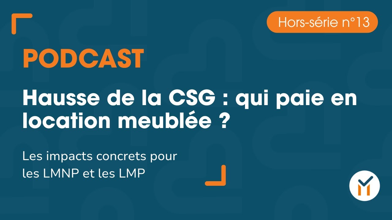 Hors-série n°13 - Hausse de la CSG : qui paie en location meublée ?