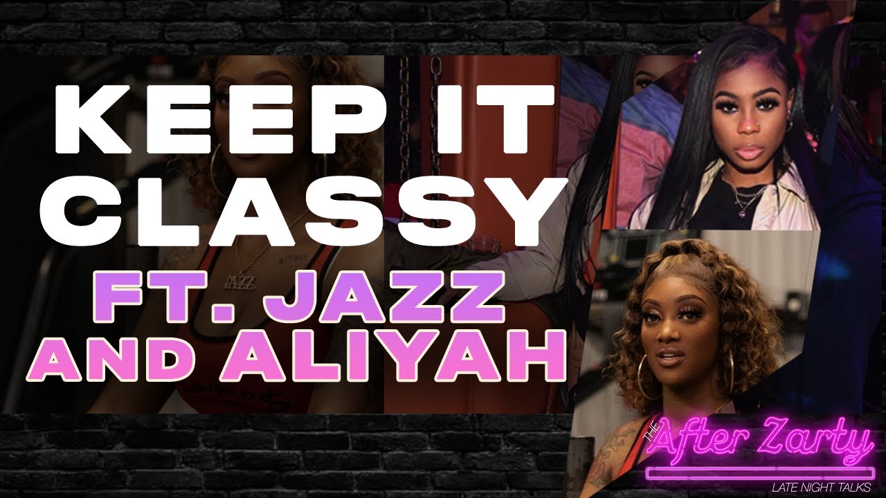 The After Zarty (EP.217) ft. Aliyah & Jazz Anderson - Keep it Classy 💅🏾