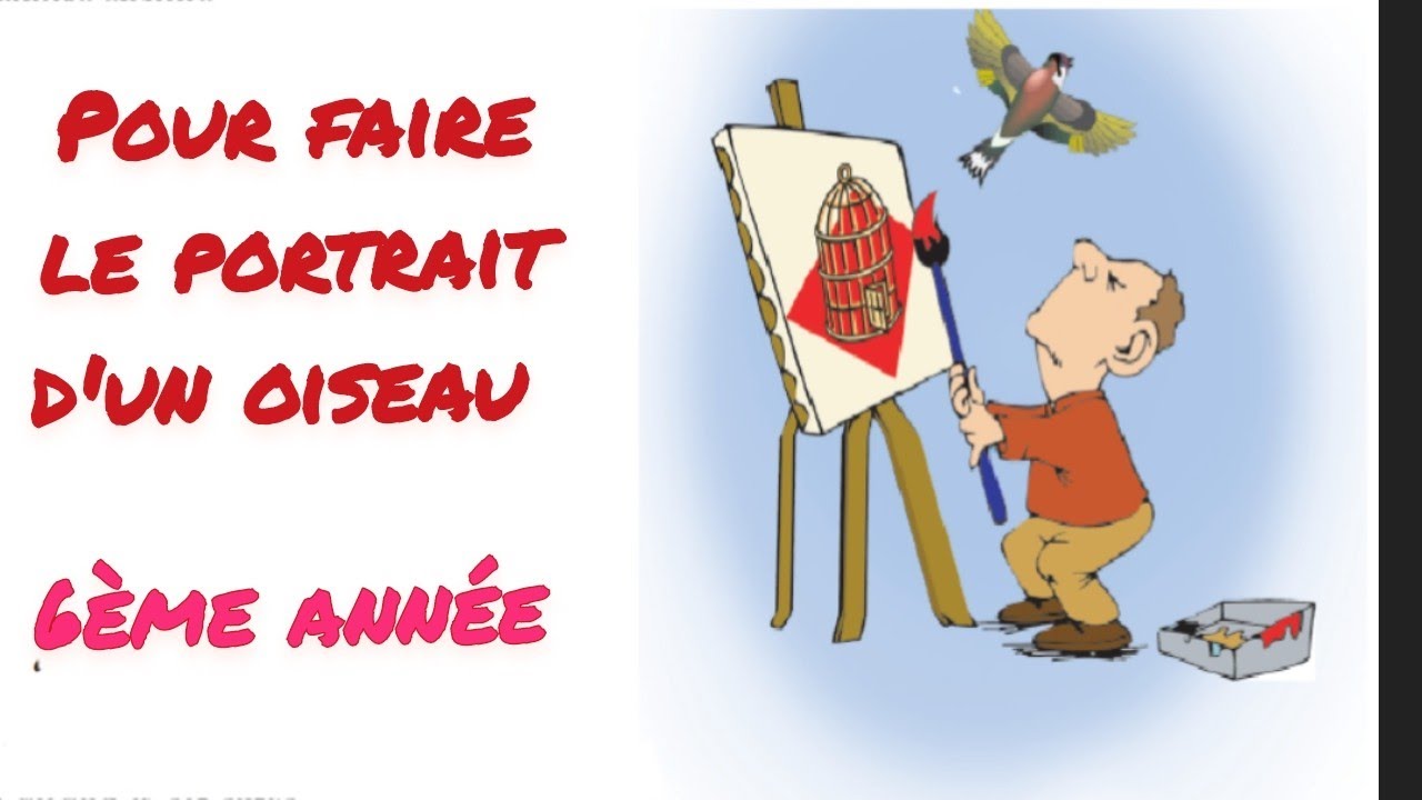 Pour faire le portrait d'un oiseau,  6ème année de base.