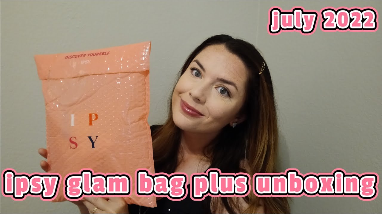 Ipsy Glam Bag Plus Unboxing ~July 2022~