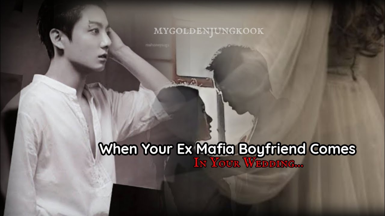 When Your Ex Mafia BF Comes In Your Wedding {jk imagination}