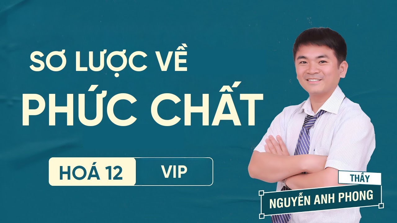 Sơ Lược Về Phức Chất – Hóa 12 | Thầy Nguyễn Anh Phong (NAP)