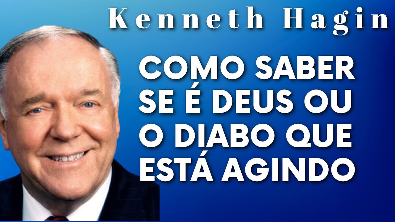 KENNETH HAGIN 🔥🔥🔥 - COMO SABER SE É DEUS OU O DIABO QUE ESTÁ AGINDO. Em Português.