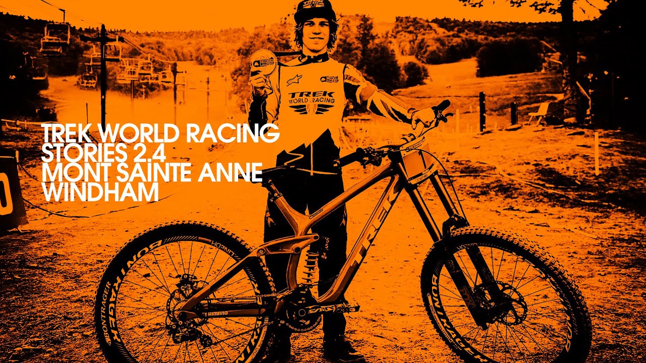 Trek World Racing Stories 2.4 // MSA - Windham // Downhill World Cup