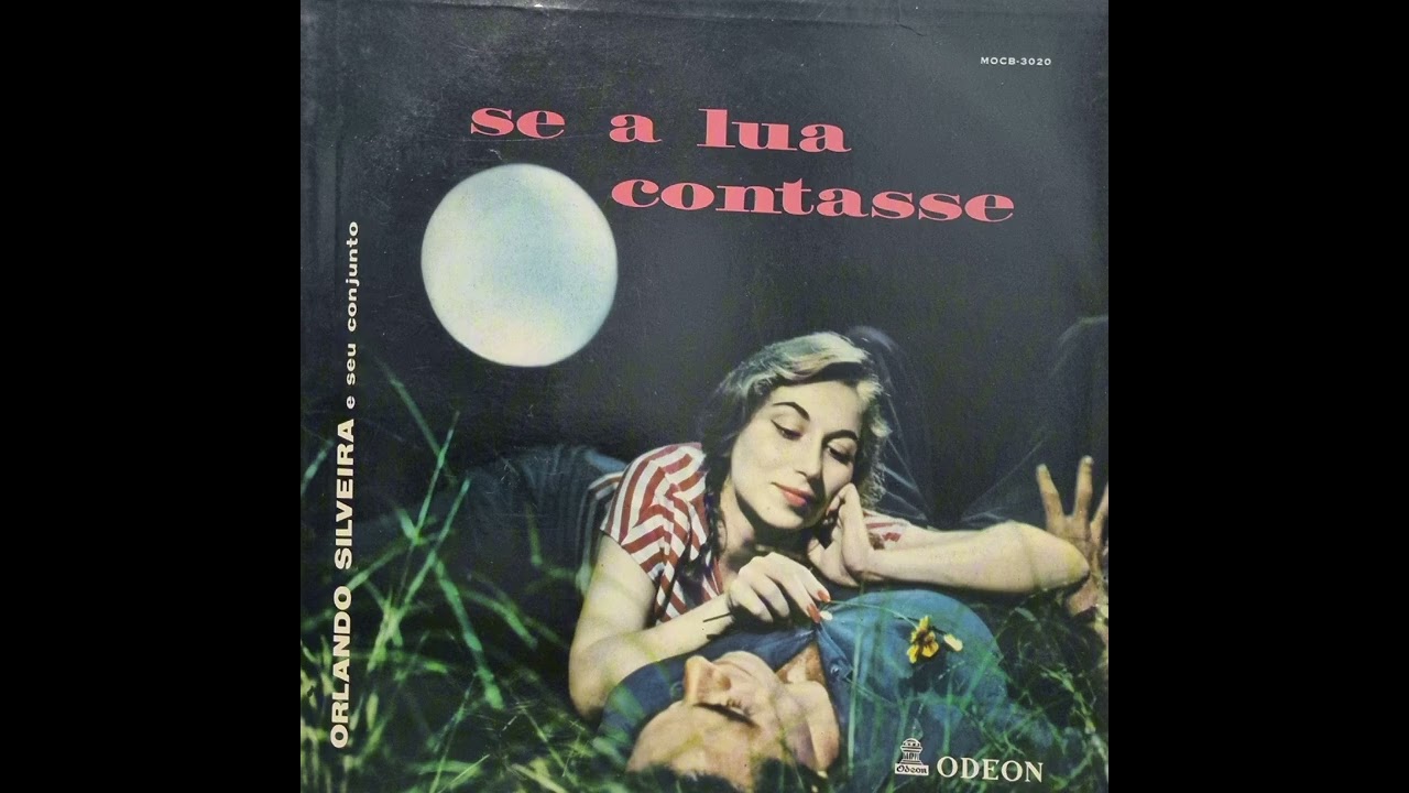 Se a Lua Contasse - Orlando Silveira e Seu Conjunto (1958) - Odeon MOCB 3020