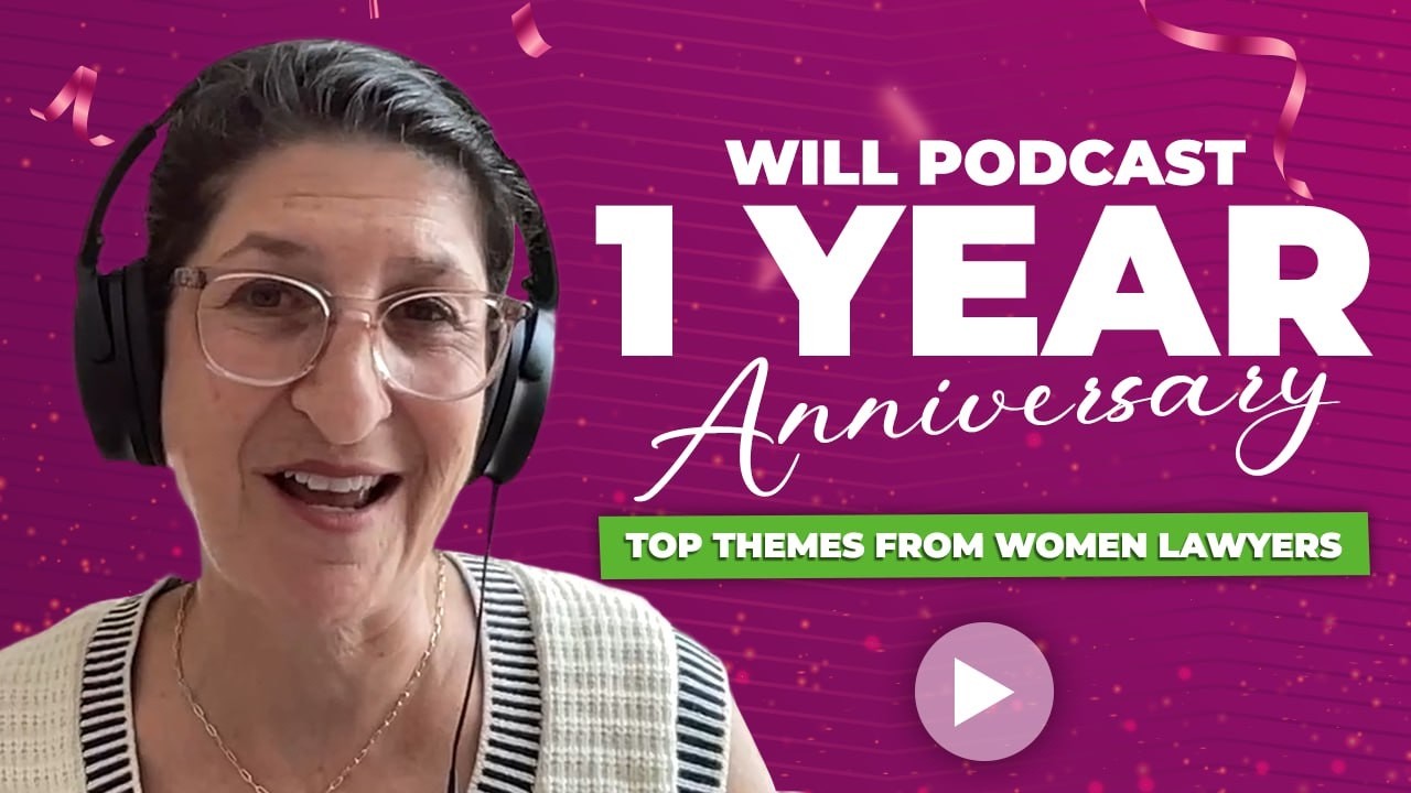 WILL Podcast 1 Year Anniversary: Top Themes from Women Lawyers