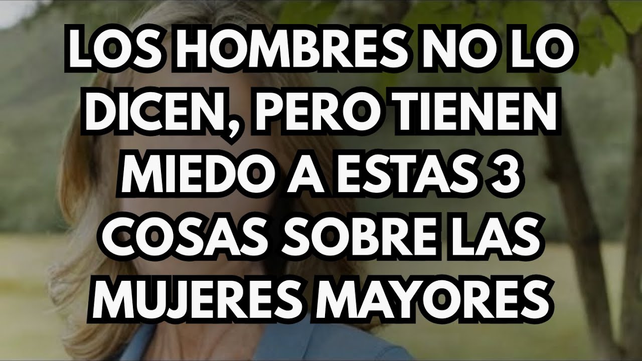 Los hombres temen secretamente estas tres cosas de las mujeres mayores | El Código del Corazón