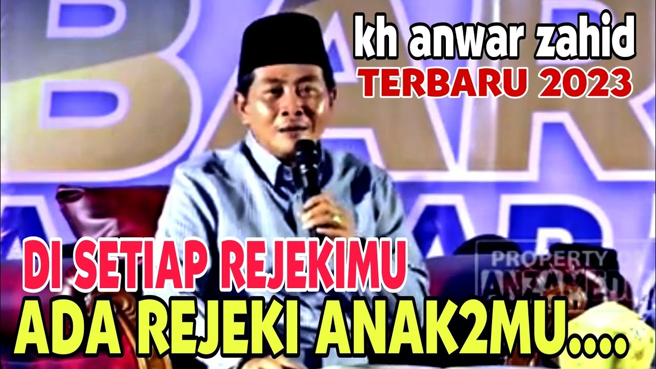 KH ANWAR ZAHID TERBARU.DI BALIK REJEKI ORANG TUA,ADA REJEKI ANAK2 KITA.
