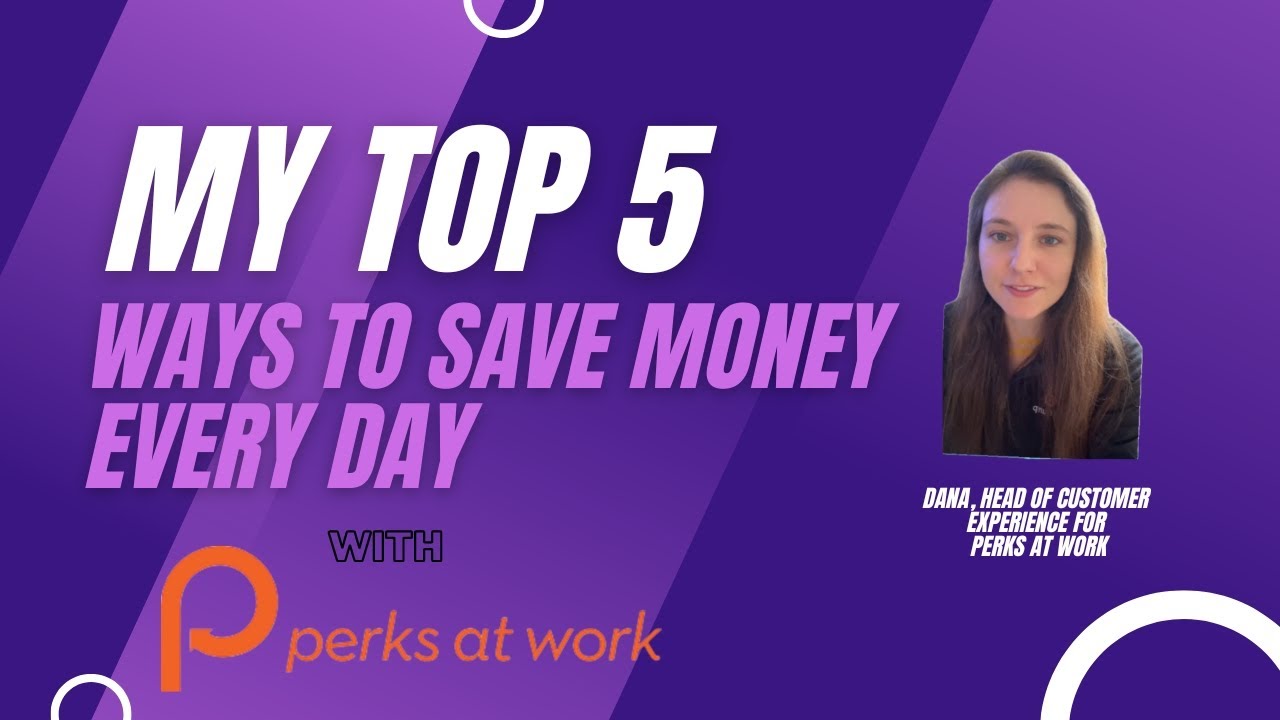 Top 5 ways to save money Every Day on Perks at Work