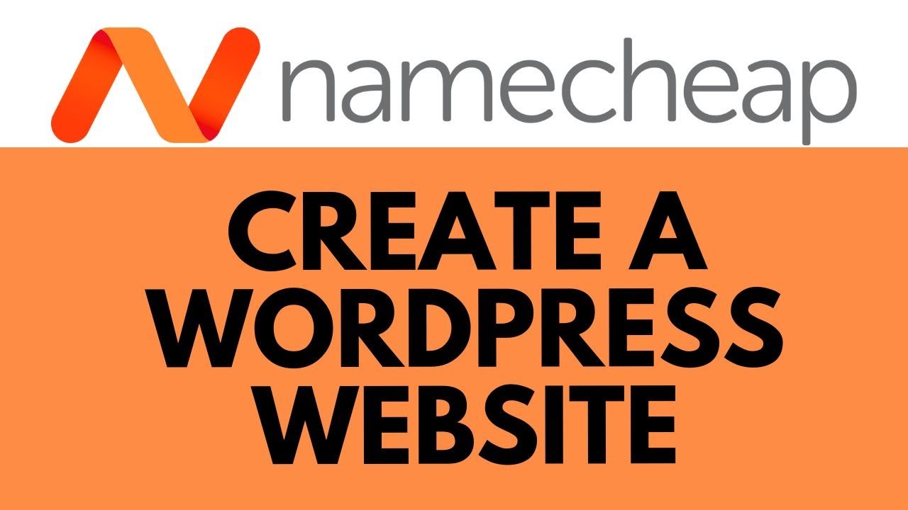 How to Create a WordPress Website with Namecheap: Step-by-Step Guide