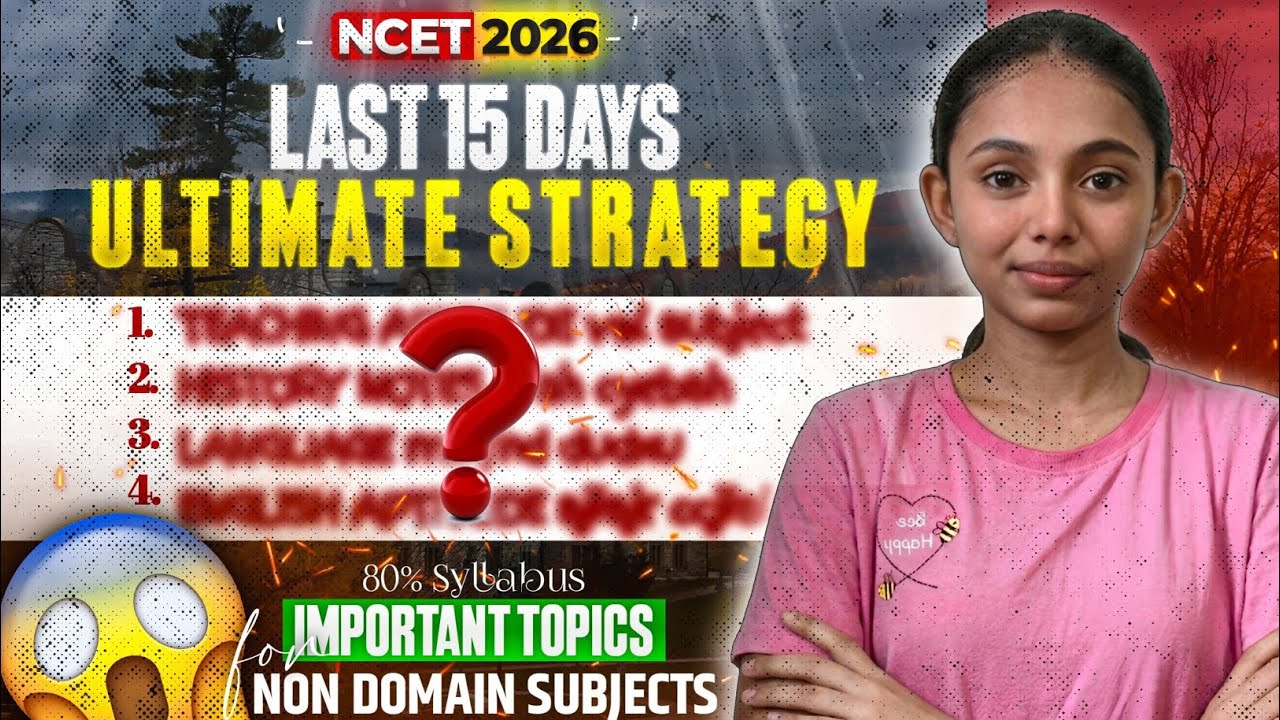NCET 2026 LAST 15 DAYS STRATEGY | 80% SYLLABUS COVER🔥Dont Miss This FINAL PLAN! Nondomain IMP topics