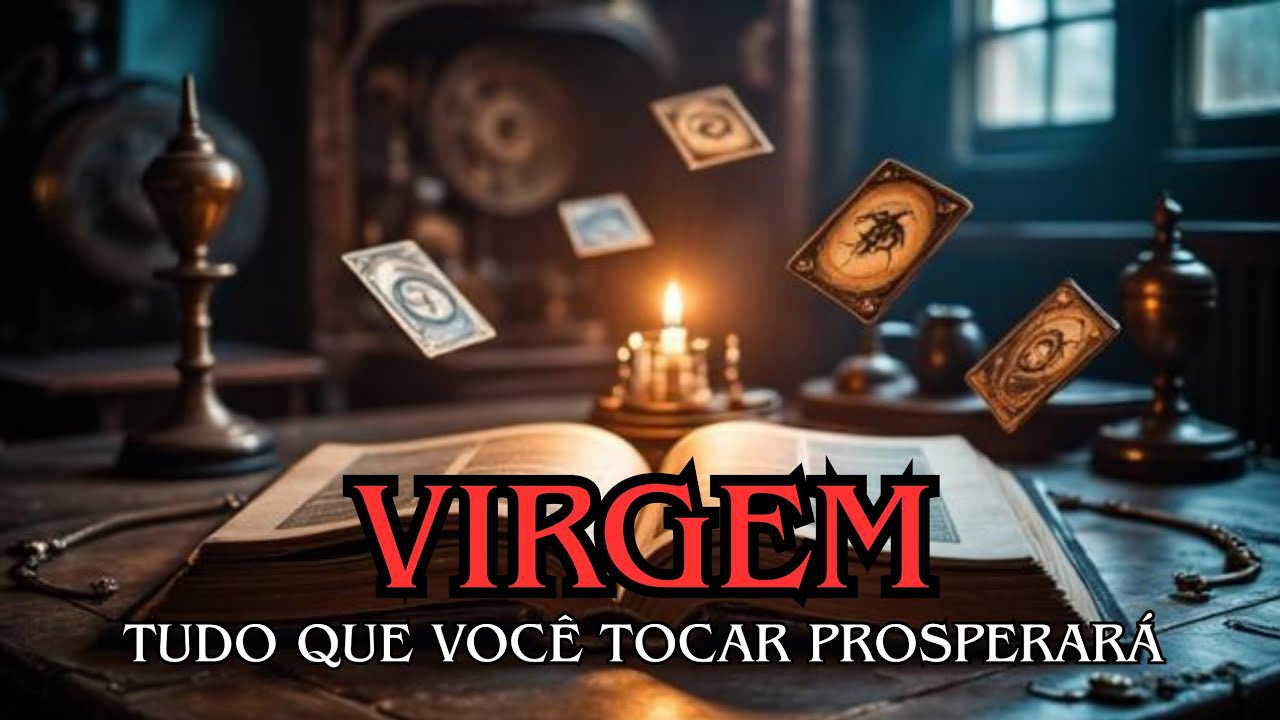 VIRGEM: VOCÊ ESTÁ PRONTO - TUDO QUE TOCAR PROSPERARÁ! 