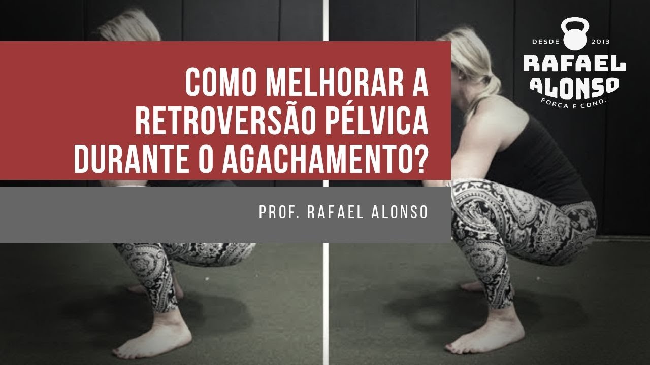 Ep. 06 - Como melhorar a retroversão pélvica durante o agachamento?