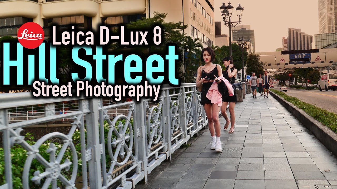 Leica D-Lux 8「徕卡」📸 A Street Photography Adventure in Hill Street! 🚀
