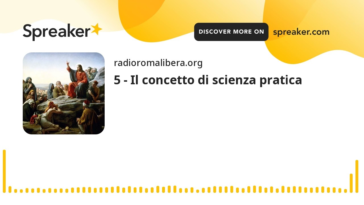 5 - Il concetto di scienza pratica